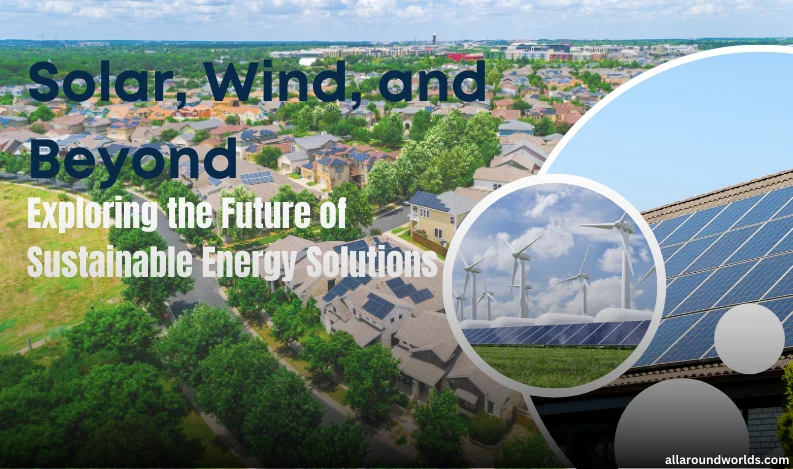 Solar, Wind, and Beyond