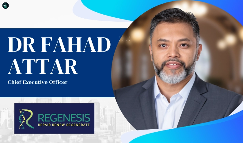Fahad Attar: Revolutionizing Healthcare with Regenerative Innovation